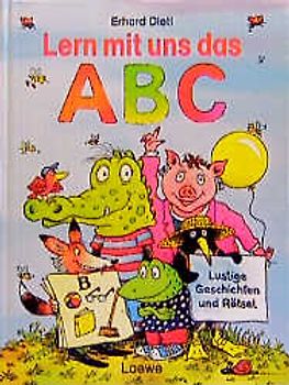 Lern mit uns das ABC. Lustige Geschichten und Rätsel