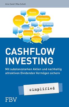 Cashflow Investing - simplified. Mit substanzstarken Aktien und nachhaltig attraktiven Dividenden Vermögen sichern
