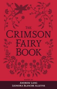 The Crimson Fairy Book: The Original 1903 Scripture of the Fairy Tale Collection (Annotated)