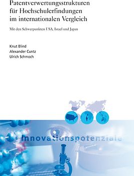 Patentverwertungsstrukturen für Hochschulerfindungen im internationalen Vergleich.
