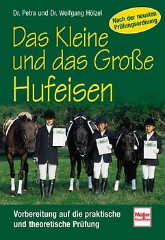 Das Kleine und das Grosse Hufeisen. Vorbereitung auf die praktische und theoretische Prüfung