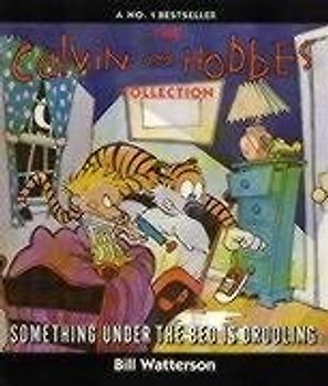 The Calvin and Hobbes Collection. Something Under the Bed Is Drooling: A Calvin and Hobbes Collection (Calvin and Hobbes Series)