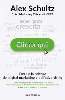 Clicca qui. L'arte e la scienza del digital marketing e dell'advertising