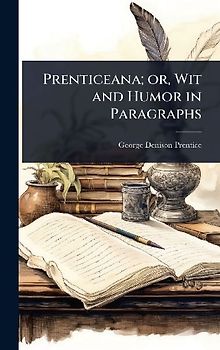 Prenticeana; or, Wit and Humor in Paragraphs