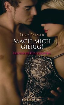 Mach mich gierig! Erotische Geschichten