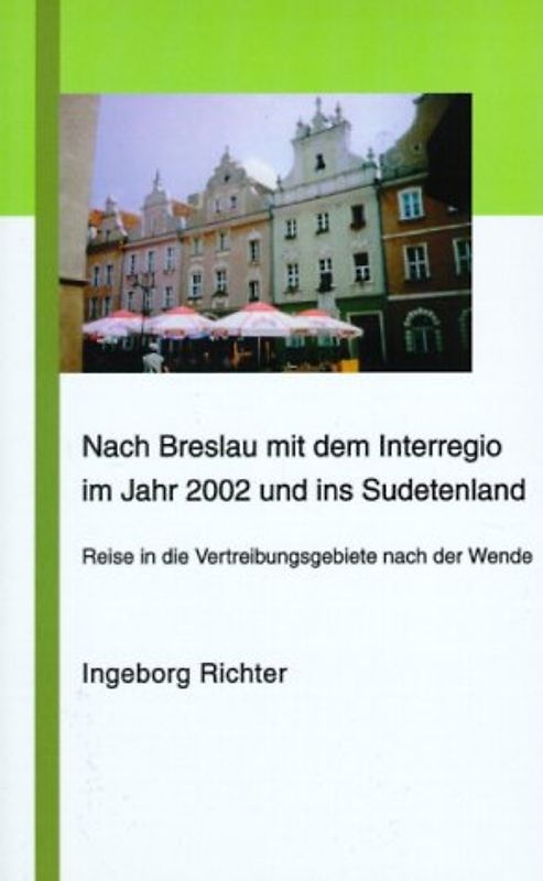 Nach Breslau mit dem Interregio im Jahr 2002 und ins Sudetenland