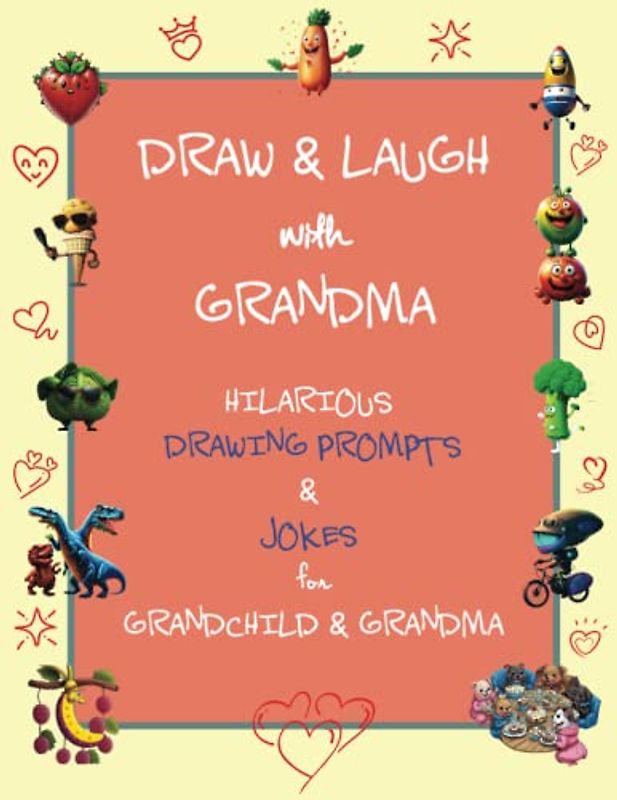 Draw and Laugh with Grandma: Hilarious Drawing Prompts & Jokes for Grandchild & Grandma - An Interactive Two-Person Doodle/Sketchbook - An Ideal Gift for Grandson, Granddaughter, Grandmother