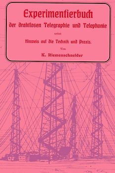 Experimentierbuch der drahtlosen Telegraphie