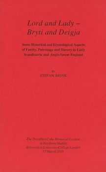 Lord and Lady - Bryti and Deigja: Some Historical and Etymological Aspects of Family, Patronage and Slavery in Early Scandinavia and Anglo-Saxon England