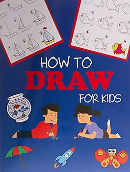 How to Draw for Kids: Learn to Draw Step by Step, Easy and Fun (Step-by-Step Drawing Books, Band 1)