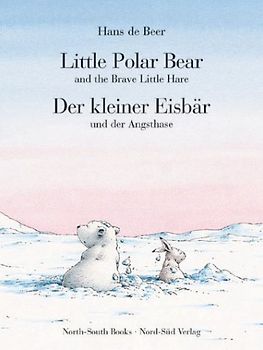 Little Polar Bear and the Brave Little Hare /Der kleine Eisbär und der Angsthase