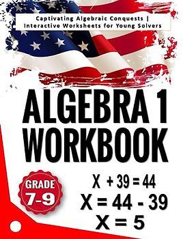 Algebra 1 Workbook: Captivating Algebraic Conquests | Interactive Worksheets for Young Solvers