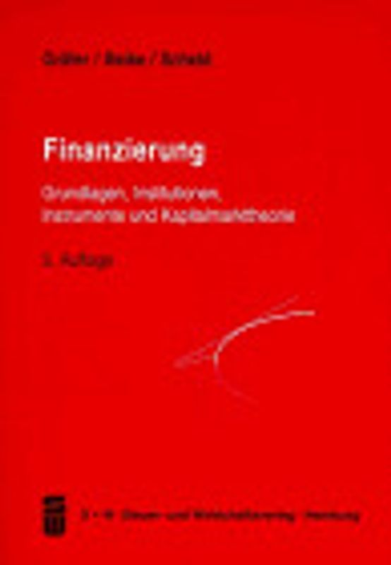 Finanzierung. Grundlagen, Institutionen, Instrumente und Kapitalmarkttheorie