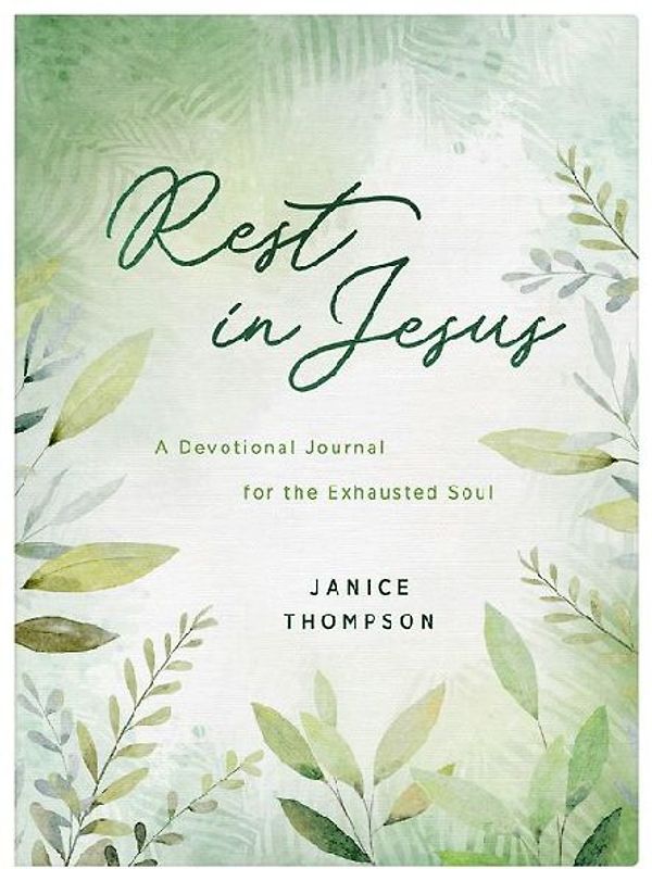 Rest in Jesus: A Devotional Journal for the Exhausted Soul