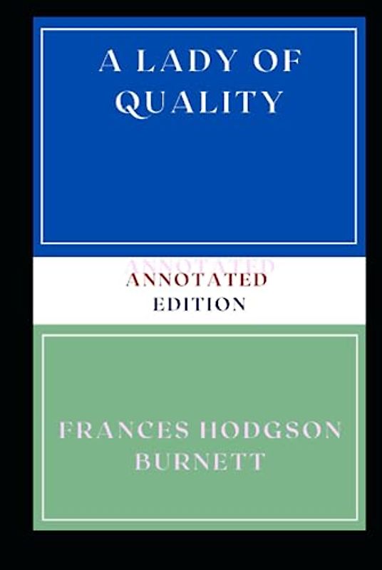 A Lady of Quality: Annotated Edition