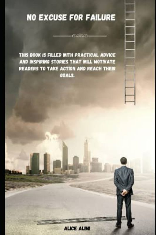 No Excuse for Failure: This book is filled with practical advice and inspiring stories that will motivate readers to take action and reach their goals.