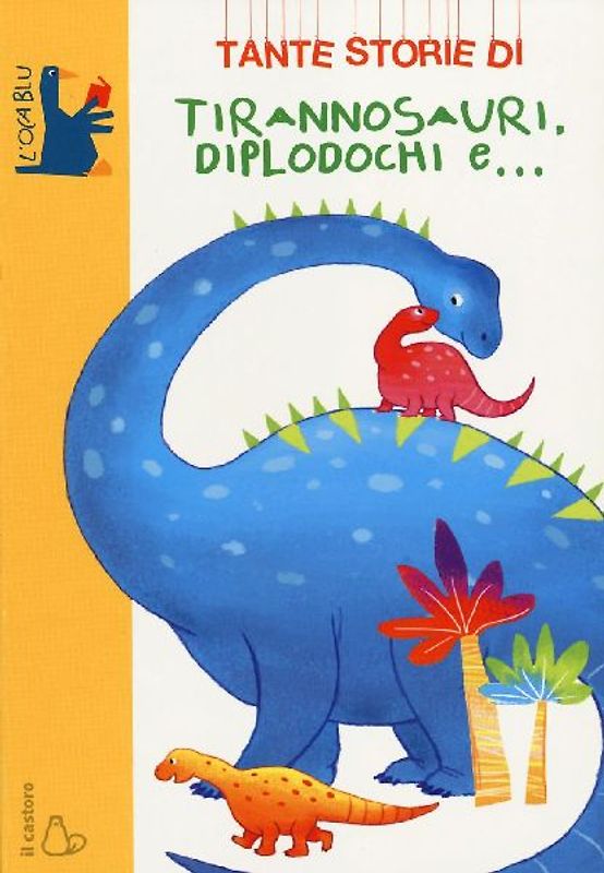 Tante storie di tirannosauri, diplodochi e...