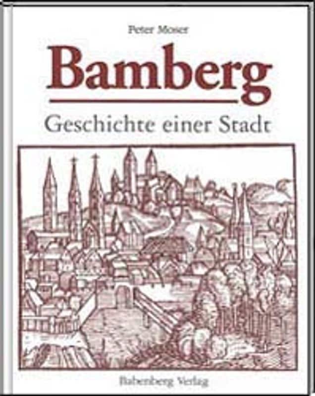 Bamberg - Geschichte einer Stadt