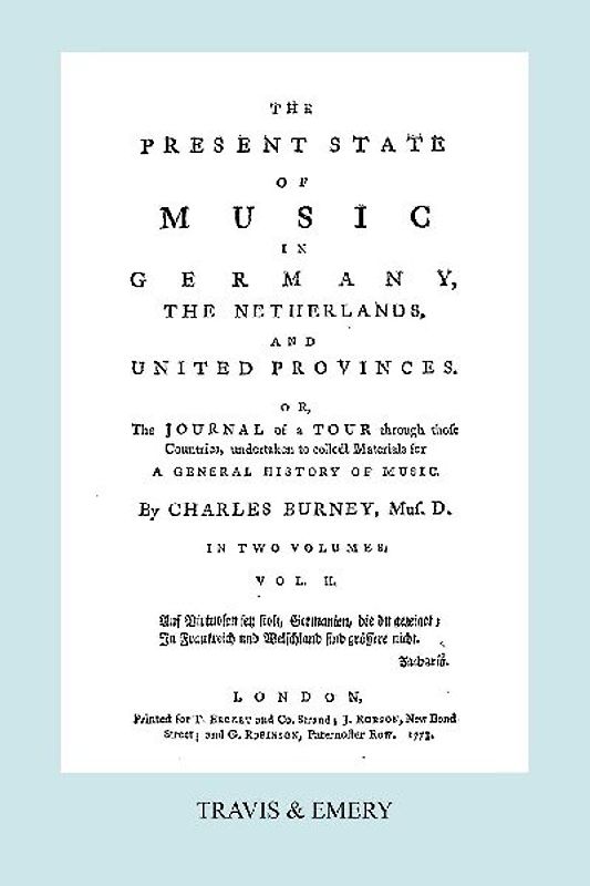 The Present State of Music in Germany, The Netherlands and United Provinces. [Vol.2.  - 366 pages.  Facsimile of the first edition, 1773.]