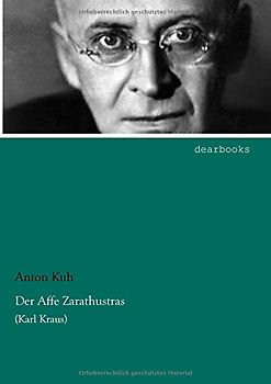 Der Affe Zarathustras: (Karl Kraus) - Kuh, Anton