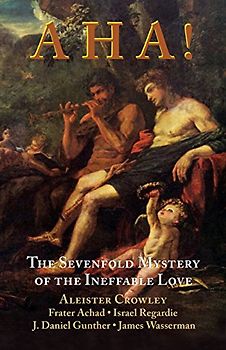 Aha!: The Sevenfold Mystery of the Ineffable Love