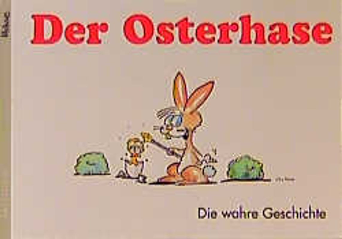 Der Osterhase. Die wahre Geschichte