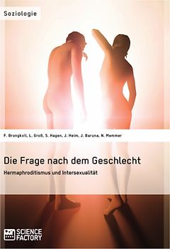 Die Frage nach dem Geschlecht: Hermaphroditismus und Intersexualität