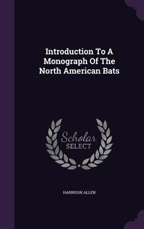 Introduction To A Monograph Of The North American Bats
