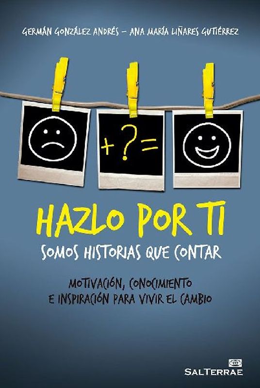 Hazlo por ti : somos historias que contar : motivación, conocimiento e inspiración para vivir el cambio