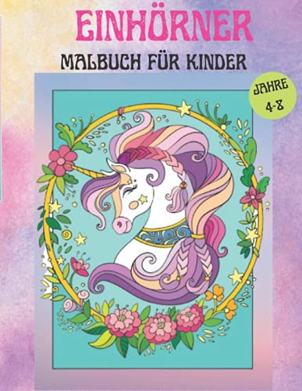 Einhörner Malbuch für Kinder: Niedliches Einhorn-Malbuch für Kinder, 4-8 Jahre | Einfach zu bemalende Seiten mit Einhörnern, Regenbögen und mehr ... Jungen | Aktivität zu Hause oder auf Reisen