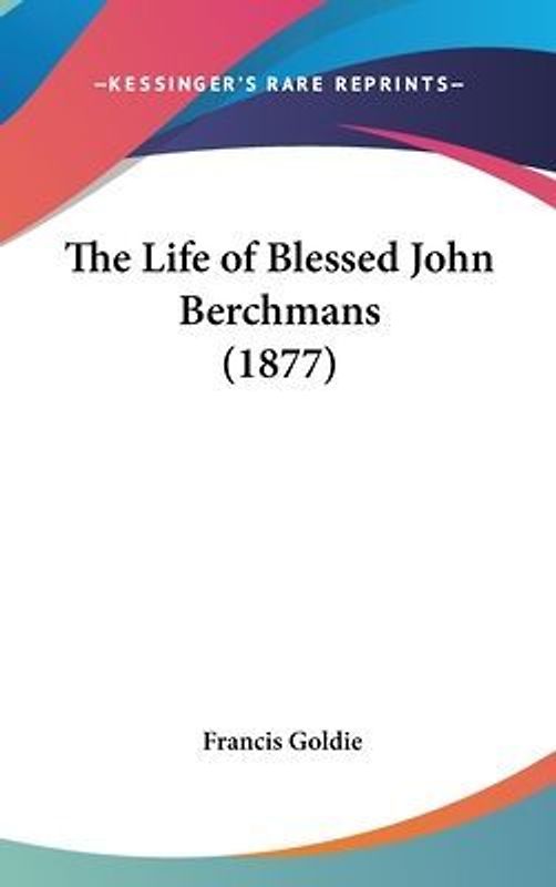 The Life Of Blessed John Berchmans (1877)