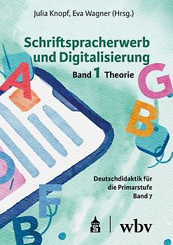Schriftspracherwerb und Digitalisierung: Band 1