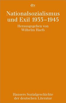 Hansers Sozialgeschichte der deutschen Literatur vom 16. Jahrhundert bis zur Gegenwart Nationalsozialismus und Exil 1933 - 1945