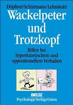 Wackelpeter und Trotzkopf. Hilfen bei hyperkinetischem und oppositionellem Verhalten