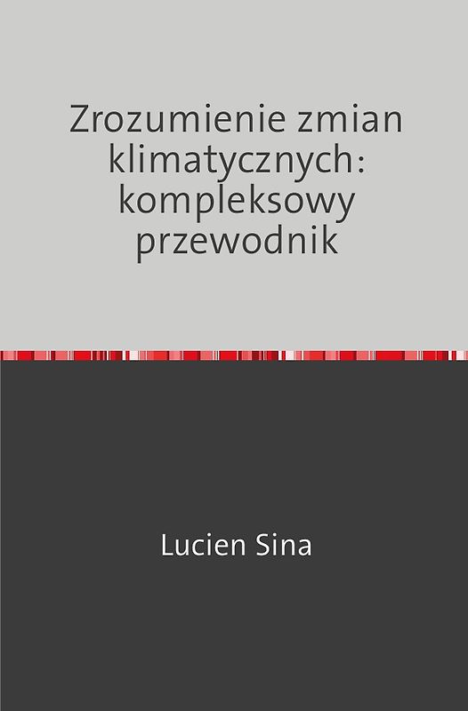 Zrozumienie zmian klimatycznych: kompleksowy przewodnik
