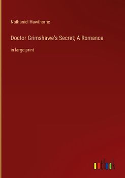 Doctor Grimshawe's Secret; A Romance