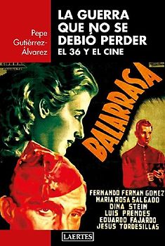 La guerra que no se debió perder : el 36 y el cine
