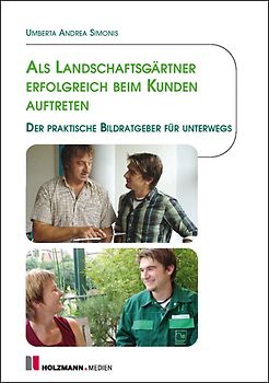 Als Landschaftsgärtner erfolgreich beim Kunden auftreten