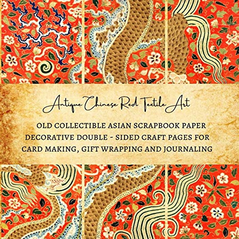 Antique Chinese Red Textile Art | Old Collectible Asian Scrapbook Paper | Decorative Double - Sided Craft Pages for Card Making, Gift Wrapping and Journaling: Scrapbooking Sheets