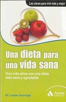 Una dieta para una vida sana : viva más años con una dieta más sana y agradable