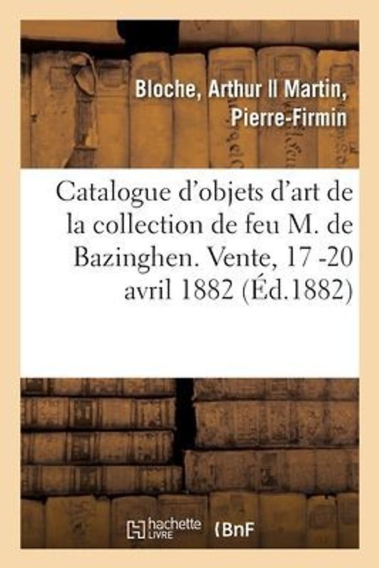 Catalogue d'Objets d'Art Et de Haute Curiosité, Meubles Tableaux Anciens, Tapisseries