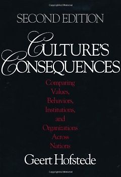Culture's Consequences: Comparing Values, Behaviors, Institutions and Organizations Across Nations - Geert H. Hofstede