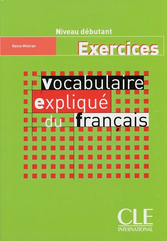 Vocabulaire expliqué du français. Niveau débutant