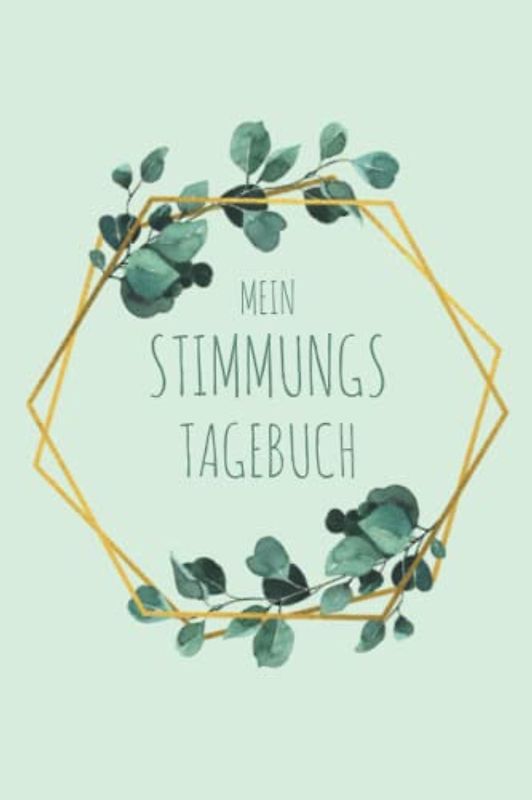 Mein Stimmungstagebuch: Tagebuch gegen Depressionen, Burnout & Stress zum Ausfüllen und Ankreuzen, das 5-Minuten Gefühlstagebuch zur Selbsthilfe und Therapie