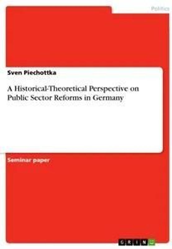 A Historical-Theoretical Perspective on Public Sector Reforms in Germany
