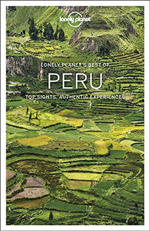 Lonely Planet Best of Peru 2: Top Sights, Authentic Experiences (Travel Guide)