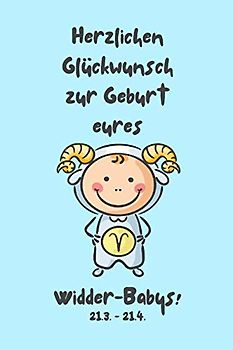 Herzlichen Glückwunsch zur Geburt eures Widder-Babys!: Sternzeichen-Geschenkbuch zur Geburt für kleine Widder-Jungen. Tagebuch für Babys erstes Lebensjahr in hellblau.