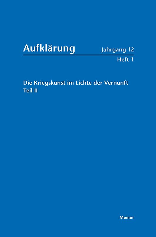 Aufklärung, Band 12/1: Die Kriegskunst im Lichte der Vernunft.
