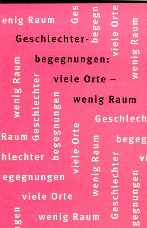 Geschlechterbegegnungen: Viele Orte - Wenig Raum