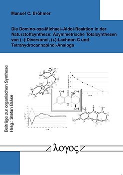 Die Domino-oxa-Michael--Aldol-Reaktion in der Naturstoffsynthese: Asymmetrische Totalsynthesen von (?)-Diversonol, (+)-Lachnon C und Tetrahydrocannabinol-Analoga